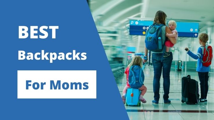 Best travel backpacks for moms